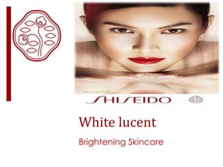 White lucent 
Brightening Skincare 
 