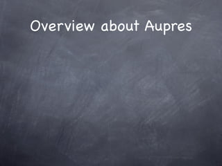 Overview about Aupres
 