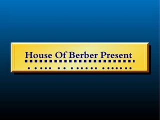 House Of Berber Present
 