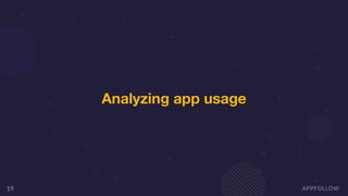 19
Analyzing app usage
 