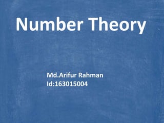 Md.Arifur Rahman
Id:163015004
Number Theory
 