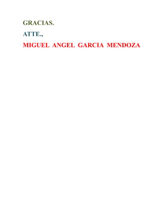 GRACIAS.
ATTE.,
MIGUEL ANGEL GARCIA MENDOZA
 