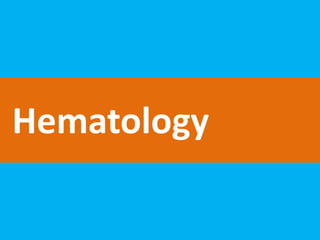 Hematology
 