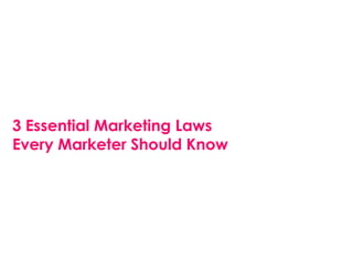 3 Essential Marketing Laws
Every Marketer Should Know
 