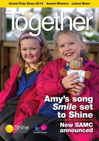 SHI_Together_Issue8_AW_v5_Layout 1 06/02/2013 11:01 Page 2



           Grand Prize Draw 2013                             Award Winners   Latest News

                                                                                     Issue 8




                                                             Amy’s song
                                                              Smile set
                                                               to Shine
                                                                    New SAMC
                                                                    announced
 