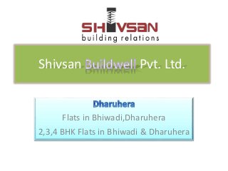 Shivsan Pvt. Ltd.
Flats in Bhiwadi,Dharuhera
2,3,4 BHK Flats in Bhiwadi & Dharuhera
 