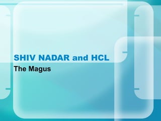 SHIV NADAR and HCL The Magus 