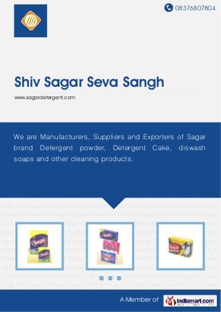 08376807804
A Member of
Shiv Sagar Seva Sangh
www.sagardetergent.com
Detergent Powder Detergent Cake Dish Wash Soap Dish Wash Liquid Multi Use Liquid Easy
Wash Liquid Detergent Loundry Soap Toilet Soap Detergent Powder Detergent Cake Dish Wash
Soap Dish Wash Liquid Multi Use Liquid Easy Wash Liquid Detergent Loundry Soap Toilet
Soap Detergent Powder Detergent Cake Dish Wash Soap Dish Wash Liquid Multi Use
Liquid Easy Wash Liquid Detergent Loundry Soap Toilet Soap Detergent Powder Detergent
Cake Dish Wash Soap Dish Wash Liquid Multi Use Liquid Easy Wash Liquid Detergent Loundry
Soap Toilet Soap Detergent Powder Detergent Cake Dish Wash Soap Dish Wash Liquid Multi
Use Liquid Easy Wash Liquid Detergent Loundry Soap Toilet Soap Detergent Powder Detergent
Cake Dish Wash Soap Dish Wash Liquid Multi Use Liquid Easy Wash Liquid Detergent Loundry
Soap Toilet Soap Detergent Powder Detergent Cake Dish Wash Soap Dish Wash Liquid Multi
Use Liquid Easy Wash Liquid Detergent Loundry Soap Toilet Soap Detergent Powder Detergent
Cake Dish Wash Soap Dish Wash Liquid Multi Use Liquid Easy Wash Liquid Detergent Loundry
Soap Toilet Soap Detergent Powder Detergent Cake Dish Wash Soap Dish Wash Liquid Multi
Use Liquid Easy Wash Liquid Detergent Loundry Soap Toilet Soap Detergent Powder Detergent
Cake Dish Wash Soap Dish Wash Liquid Multi Use Liquid Easy Wash Liquid Detergent Loundry
Soap Toilet Soap Detergent Powder Detergent Cake Dish Wash Soap Dish Wash Liquid Multi
Use Liquid Easy Wash Liquid Detergent Loundry Soap Toilet Soap Detergent Powder Detergent
Cake Dish Wash Soap Dish Wash Liquid Multi Use Liquid Easy Wash Liquid Detergent Loundry
Soap Toilet Soap Detergent Powder Detergent Cake Dish Wash Soap Dish Wash Liquid Multi
We are Manufacturers, Suppliers and Exporters of Sagar
brand Detergent powder, Detergent Cake, diswash
soaps and other cleaning products.
 