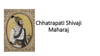 Chhatrapati Shivaji
Maharaj
 
