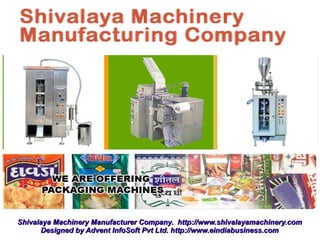 Shivalaya Machinery Manufacturer Company. http://www.shivalayamachinery.com
      Designed by Advent InfoSoft Pvt Ltd. http://www.eindiabusiness.com
 