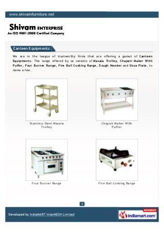 Canteen Equipments:

We are in the league of trustworthy firms that are offering a gamut of Canteen
Equipments. The range ...