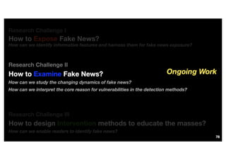 Exposing, Examining and Intervening Fake News