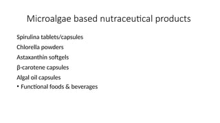 Microalgae as a food and nutraceutical application | PPTX
