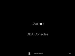 Advanced Databases
Demo
DBA Consoles
Guide to Oracle 10g
20
 
