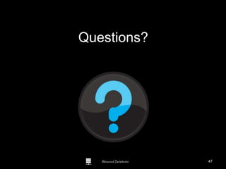 Advanced Databases
Questions?
Guide to Oracle 10g
47
 