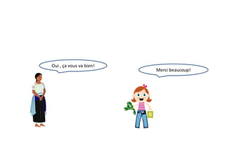 Oui , çavousva bien!Merci beaucoup!