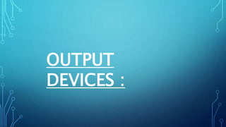 PPT ON INPUT & OUTPUT DEVICES.pptx