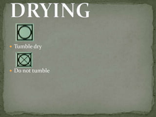  Tumble dry




 Do not tumble
 