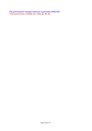 Page 100 of 175
The great pianist's manager asked for a guarantee ofÄ$2,000.
* Economics Press, Fairfield, NJ, 1994, pp. 84--85.
 