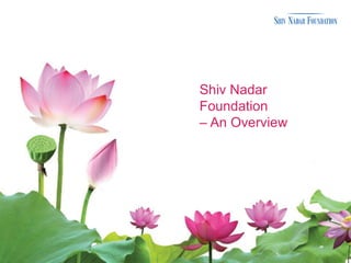 Shiv Nadar Foundation – An Overview  
