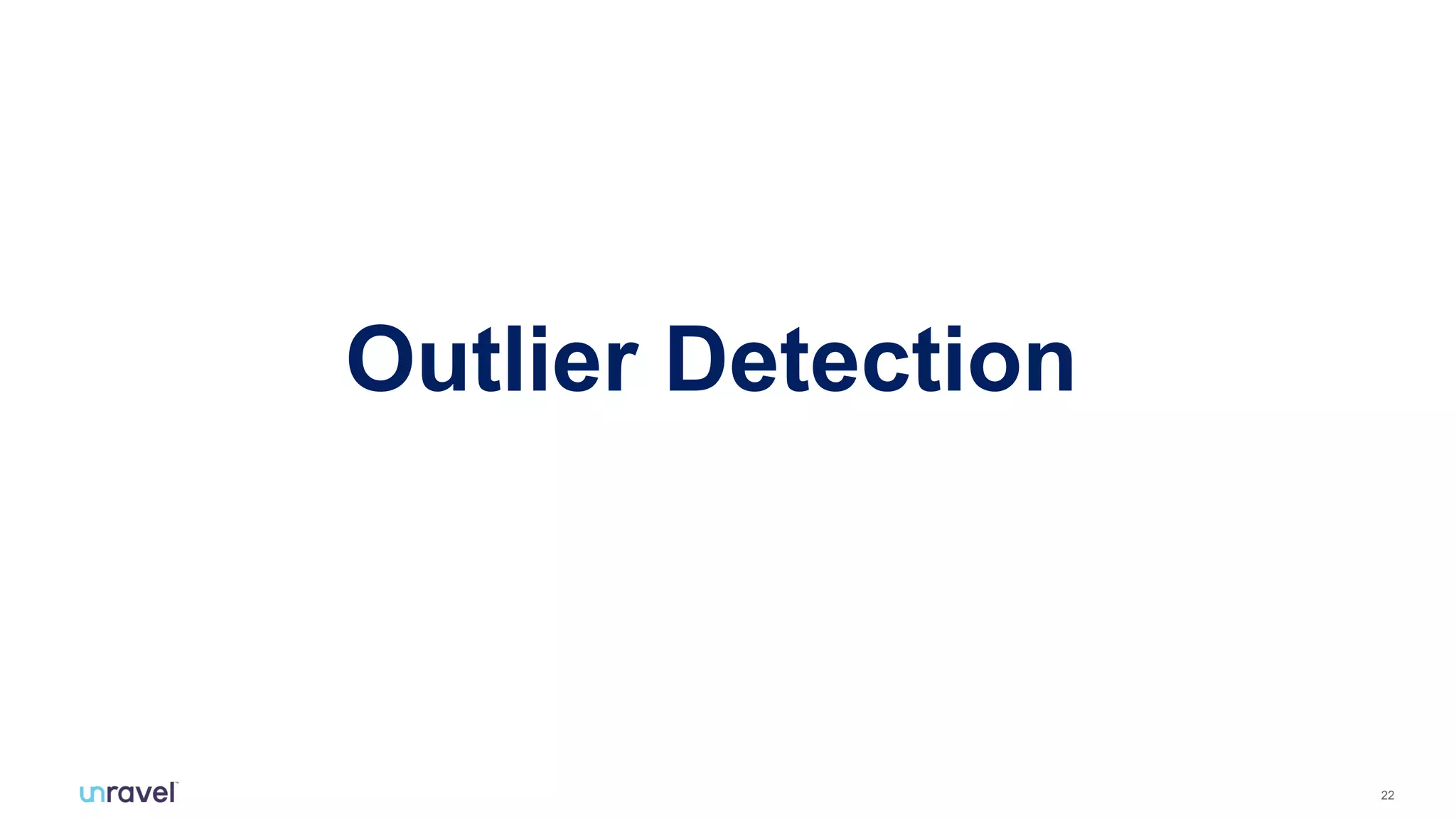 22
Outlier Detection
 