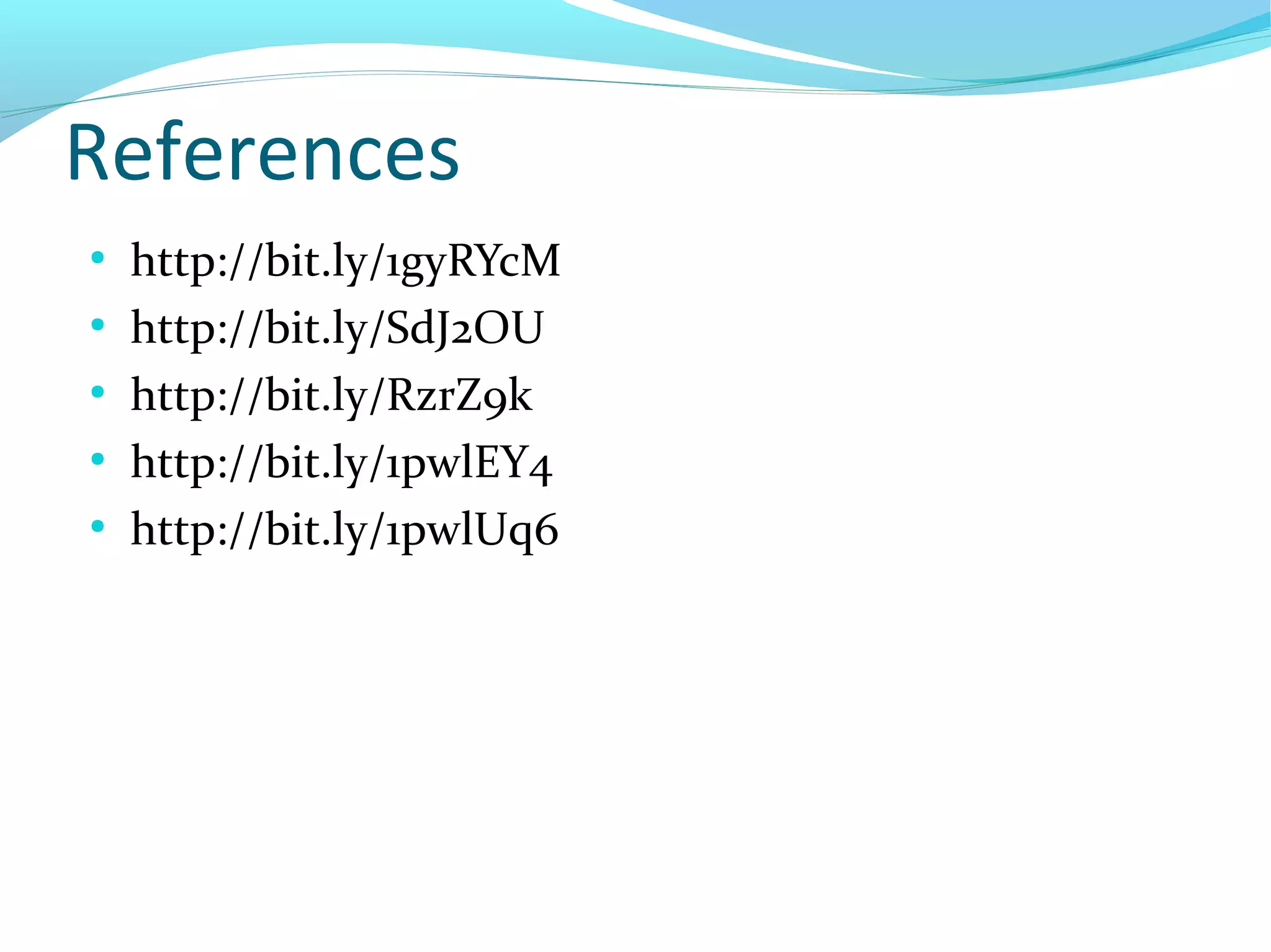 References
●
http://bit.ly/1gyRYcM
●
http://bit.ly/SdJ2OU
●
http://bit.ly/RzrZ9k
●
http://bit.ly/1pwlEY4
●
http://bit.ly/1pwlUq6
 