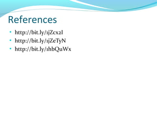 References
●
http://bit.ly/1jZcx2I
●
http://bit.ly/1jZeTyN
●
http://bit.ly/1hbQuWx
 