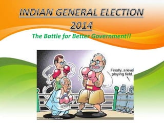The Battle for Better Government!!
 