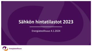 Sähkön hintatilastot 2023
Energiateollisuus 4.1.2024
 