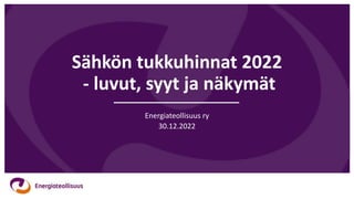 Sähkön tukkuhinnat 2022
- luvut, syyt ja näkymät
Energiateollisuus ry
30.12.2022
 