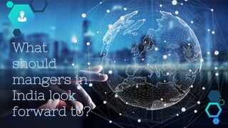 What
should
mangers in
India look
forward to?
👨
 