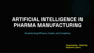 Artificial intelligence in pharmaceutical manufacturing | PPTX