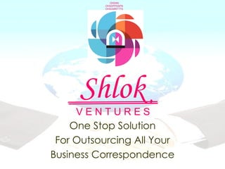 Shlok One Stop Solution For Outsourcing All Your Business Correspondence OHSAN OHSDPPSSPN OHSGMNTTTS V E N T U R E S 