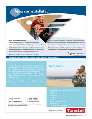 Méér dan installateur




Werken aan doordachte oplossingen                                                       Vanuit onze disciplines Elektrotechniek, Procesbesturing, Telematica, Beveiliging en
Dankzij een vergaande integratie is er in de elektrotechniek steeds meer               onze discipline Domotica kunnen we steeds vaker binnen één projectteam opereren en
mogelijk. Systemen worden gekoppeld, bestaande technieken in ‘nieuwe’ vakgebieden      dat heeft een duidelijke meerwaarde. U hoeft uw verhaal maar één keer te vertellen.
toegepast. Met als resultaat meer comfort, veiligheid, efﬁciëntie en rendement. Maar   U kunt op één adres terecht. En u bent verzekerd van een totaaloplossing op maat.
zulke doordachte oplossingen ontstaan niet zomaar. Daar is een basis voor nodig.       Waar ons brede portfolio tekort schiet, schakelen we graag externe specialisten voor u
Expertise en ervaring. Innovatief denken. Kennisontwikkeling. En vooral: de grenzen    in. Ook wanneer het gaat om een aanverwant vakgebied als werktuigbouwkunde.
tussen disciplines overschrijden. Precies waar Leertouwer zich op richt


• Elektrotechniek • Procesbesturing • Telematica • Beveiliging

Leertouwer b.v. Albert Plesmanstraat 38 Barneveld Telefoon: 0342 42 51 51 www.leertouwer.nl




                                                                                                                                Smart HomeS magazine -mei 2011                  13
 