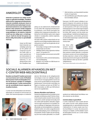 smart homes magazine
                      even voorstellen



                                 NIEUWE
Ankerslot                       PARTNER
                                                                                                      *   Multi site beheer, voor bijvoorbeeld meerdere
                                                                                                          locaties of organisaties
                                                                                                      *   Microsoft Windows gecertificeerde en gebrui-
ankerslot is producent van veilige verslui-                                                               kersvriendelijke software
tingen en gebruiksvriendelijke, schaalbare
elektronische toegangscontrolesystemen.                                                               Daarnaast is het PAC systeem volledig en stan-
ankerslot ontwikkelt, produceert, levert en                                                           daard te integreren met systemen van derden,
onderhoudt duurzame oplossingen voor pro-                                                             bijvoorbeeld verpleegoproep systemen, inbraak-
fessioneel maatwerk en voor complexe sluit-       peling van een elektronische cilindertechniek       en alarmsystemen, CCtV, tijd- en/of aanwezig-
plannen. Deze systemen worden toegepast           en het online PAC toegangscontrolesysteem           heidsregistratie etc. Door al deze eigenschappen
in de woningbouw, kantoren, ziekenhuizen,         te combineren, is een nieuwe trend gezet. een       leent het PAC systeem, ook in combinatie met
zorginstellingen en de industrie. ankerslot       volledig online toegangscontrolesysteem, met        het Anker ePAC systeem, zich bij uitstek voor
streeft naar een veilige woon- en leefomge-       behoud van alle denkbare opties zoals vrijgave      zorginstellingen, bedrijfsverzamelgebouwen,
ving en heeft de visie dat ‘het openen van        cilinders in noodgevallen, realtime registratie,    woningcorporaties, universiteiten, gemeenten
deuren veilig, betrouwbaar en gemakkelijk’        noodsleutelfunctie…                                 en vele andere toepassingen, waarbij eenvoudig
moet zijn.                                        Het Anker ePAC systeem onderscheidt zich ten        beheer en veiligheid
                                                  opzichte van de huidige draadloze elektronische     voorop staan.
                         onder het PAC label      sluitsystemen en heeft voor de gebruiker de vol-
                         biedt Ankerslot een      gende voordelen:                                    Het Anker ePAC
                         veelzijdige oplossing    * eenvoudige montage zonder bouwkundige             systeem bestaat
                         op het gebied van            aanpassingen aan de deur                        uit diverse cilinder-
                         toegangscontrole.        * Volledige realtime online registratie en beheer   varianten en deurbeslagen. Uiteraard kunnen
                         Het Anker ePAC sy-           vanuit 1 of meerdere PC’s                       deze systemen worden gebruikt in combinatie
                         steem is geschikt voor   * Actieve draadloze communicatie met de ePAC        met deuren voorzien van onze standaard lezers.
                         een betrouwbare en           producten                                       op deze wijze kunt u kiezen uit het volledige
                         kostenbesparende         * Automatische online controle batterijstatus,      productassortiment als het gaat om identificatie,
                         oplossing in toe-            met locatiebepaling                             zonder afbreuk te doen aan de door u gestelde
                         gangscontrole. Door      * Modulair uit te breiden tot 2000 deuren en        veiligheidseisen.
                         een draadloze kop-           75.000 sleutelhouders                           Voor meer informatie www.ankerslot.nl




soCIAle AlArMen AFHAnDelen Met
C-Center WeB-MelDCentrAle
Bezoekers van zorg & iCt maakten op de stand      alarmen. Met behulp van de webgebaseerde
van ascom kennis met C-center. Dit flexibele      technologie en door een volledige integratie
beheersysteem heeft als belangrijkste func-       met het Ascom messaging-platform kunnen de
ties het aansturen, opvolgen en vastleggen        juiste mensen op ieder tijdstip van de dag worden
van sociale alarmen. C-center communiceert        geïnformeerd. Communicatie vindt plaats via
met de verschillende ascom zorgunits en           Pagers en handsets op basis van (IP-)DeCt en
draadloze handsets.                               WiFi. Doormelden via sMs naar GsM behoort
                                                  ook tot de mogelijkheden.
C-center vormt de softwarebasis voor domotica-
oplossingen en verzorgt de communicatie van       alarmen afhandelen vanaf iedere pc
onder meer bewonersoproepen en (medische)         Dankzij de webgebaseerde technologie kunnen         sprekend een telefoonboek beschikbaar voor
                                                  oproepen met behulp van elke PC binnen of buit-     alle contacten van de cliënten.
                                                  en het netwerk worden verwerkt. Als een centrale
                                                  onbemand is, worden oproepen eenvoudig vanaf        Controle welzijn en gezondheid
                                                  een andere plek benaderd. Gebruikers loggen         C-center ondersteunt naast sociale alarmen
                                                  met hun eigen wachtwoord in en handelen vra-        ook andere functies zoals welzijnscontrole,
                                                  gen en meldingen af. opgeslagen informatie kan,     zorgtijdregistratie en gezondheidsmonitoring
                                                  afhankelijk van de bevoegdheden en afspraken,       (‘telemedicine’). er komen steeds meer func-
                                                  gedeeld worden met andere zorgprofessionals         ties beschikbaar in C-center. op www.ascom.
                                                  zoals de wijkverpleging, artsen, mantelzorgers en   nl/zorg-en-ict bekijkt u de film bekijken waarin
                                                  de apotheek. omdat er tijdens de alarmopvolg-       de belangrijkste functies van C-center worden
                                                  ing snel moet worden gehandeld, is er vanzelf-      gedemonstreerd.


54     Smart HomeS magazine - mei 2011
 