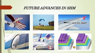 FUTURE ADVANCES IN SHM
 