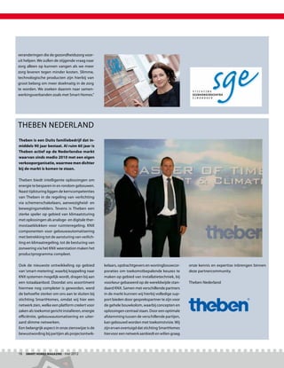 veranderingen die de gezondheidszorg voor-
uit helpen. We zullen de stijgende vraag naar
zorg alleen op kunnen vangen als we meer
zorg leveren tegen minder kosten. Slimme,
technologische producten zijn hierbij van
groot belang om meer doelmatig in de zorg
te worden. We zoeken daarom naar samen-
werkingsverbanden zoals met Smart Homes.”




Theben Nederland
Theben is een Duits familiebedrijf dat in-
middels 90 jaar bestaat. Al ruim 60 jaar is
Theben actief op de Nederlandse markt
waarvan sinds medio 2010 met een eigen
verkooporganisatie, waarmee men dichter
bij de markt is komen te staan.

Theben biedt intelligente oplossingen om
energie te besparen in en rondom gebouwen.
Naast tijdsturing liggen de kerncompetenties
van Theben in de regeling van verlichting
via schemerschakelaars, aanwezigheid- en
bewegingsmelders. Tevens is Theben een
sterke speler op gebied van klimaatsturing
met oplossingen als analoge- en digitale ther-
mostaatklokken voor ruimteregeling. KNX
componenten voor gebouwautomatisering
met betrekking tot de aansturing van verlich-
ting en klimaatregeling, tot de besturing van
zonwering via het KNX weerstation maken het
productprogramma compleet.

Ook de nieuwste ontwikkeling op gebied            kelaars, opdrachtgevers en woningbouwcor-       onze kennis en expertise inbrengen binnen
van ‘smart-metering’, waarbij koppeling naar      poraties om toekomstbepalende keuzes te         deze partnercommunity.
KNX systemen mogelijk wordt, dragen bij aan       maken op gebied van installatietechniek, bij
een totaalaanbod. Doordat ons assortiment         voorkeur gebaseerd op de wereldwijde stan-      Theben Nederland
hiermee nog completer is geworden, werd           daard KNX. Samen met verschillende partners
de behoefte sterker om ons aan te sluiten bij     in de markt kunnen wij hierbij volledige sup-
stichting SmartHomes, omdat wij hier een          port bieden door gesprekspartner te zijn voor
netwerk zien, welke een platform creëert voor     de gehele bouwkolom, waarbij concepten en
zaken als toekomst gericht installeren, energie   oplossingen centraal staan. Door een optimale
efficiëntie, gebouwautomatisering en uiter-       afstemming tussen de verschillende partijen,
aard slimme netwerken.                            kan gebouwd worden met toekomstvisie. Wij
Een belangrijk aspect in onze zienswijze is de    zijn ervan overtuigd dat stichting SmartHomes
bewustwording bij partijen als projectontwik-     hiervoor een netwerk aanbiedt en willen graag




16  Smart Homes Magazine - mei 2012
 