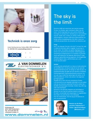 The sky is
the limit
Domotica blijft een woord dat veel reacties oproept.
Te duur, te complex, geen standaard, alleen voor de
woon- en/of zorgomgeving is een aantal willekeurige
meningen en standpunten. Gelukkig zijn er ook positieve
reacties. Geeft meer comfort en welzijn, biedt grotere
zelfstandigheid, realiseert efficiënter gebouwbeheer en
brengt actieve energiebesparing. Het toont, vanuit ver-
schillende perspectieven, de actualiteit van domotica aan.

Vraag
Kent u de uitspraak ‘the sky is the limit’? Je hoort het vaak
in relatie tot techniek: alles is mogelijk. En juist daar in
zit het venijn. Het hebben van goede uitgangspunten in
termen van verwachte functionaliteit, bedieningsgemak,
aansluiting op werkprocessen en in kwaliteit en garanties
wordt vaak onderschat. Een bekende valkuil die je in vraag-
stelling en opdrachtformulering tegenkomt. Als eindgebruiker
of opdrachtgever weet u zelf het beste wat u wilt.
En kan dan écht alles?

Aanbod
In een gezonde aanbodmarkt is er keuze uit veel producten
die hetzelfde doen. Uw keuze hangt af van een speciale
(onderscheidende) functie, het design en zeker de prijs- en
kwaliteitverhouding. Dit geldt ook voor domotica-installaties.
Fabrikantgebonden of gestandaardiseerde systemen kun-
nen veel, maar minder dan oplossingen die werken via IP,
KNX en/of BACnet. Echter is de eerste in het algemeen
gunstiger geprijsd.
Vergelijk het nu eens met een smartphone of tablet.
Is de aanschaf van een dergelijk hulpmiddel van een andere
orde dan een domotica-oplossing? Ik durf te stellen dat u
dezelfde aankoopstappen doorloopt. Sterker nog, zelfs nog
méér moet doorlopen!
Domotica is de optimale integratie van technologie en
diensten om een doel (of meerdere doelen) te bereiken.
Dit biedt u onnoemelijk veel toepassingen en mogelijkheden.
Het maken van juiste keuzes is dus belangrijk.
Voor het eindresultaat, met het oog op de toekomst en
voor uw portemonnee.


                             Maarten van der Boom
                             voorzitter Vakgroep Do-IT
                             Twitter: @maartenvdboom
                                      @Domotica_ICT



                          Smart Homes Magazine - mei 2012       3
 