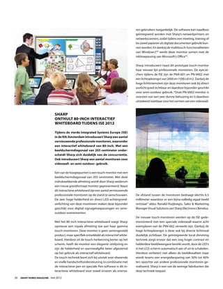 ren gebruikers toegankelijk. De software kan naadloos
                                                                                         geïntegreerd worden met Sharp’s netwerkprinters en
                                                                                         netwerkscanners, zodat tijdens een meeting, training of
                                                                                         les zowel papieren als digitale documenten gebruikt kun-
                                                                                         nen worden. En dankzij de multitouch-functionaliteiten
                                                                                         van Windows7™ werkt deze monitor samen met de
                                                                                         inkttoepassing van Mircosoft’s Office™.

                                                                                         Sharp introduceert naast dit prototype touch-monitor
                                                                                         haar nieuwe lijn professionele monitoren. De eyecat-
                                                                                         chers tijdens de ISE zijn de PNA-601 en PN-V602 met
                                                                                         een lichtopbrengst van 2000 en 1500 cd/m2. Dankzij de
                                                                                         hoge lichtintensiteit zijn deze monitoren ook bij direct
                                                                                         zonlicht goed zichtbaar en daardoor bijzonder geschikt
                                                                                         voor semi-outdoor gebruik. “Onze PN-V602 monitor is
                                                                                         voorzien van een zeer dunne behuizing en is daardoor
                                                                                         uitstekend inzetbaar voor het vormen van een videowall.



                             Sharp
                             onthult 80-inch interactief
                             whiteboard tijdens ISE 2012

                             Tijdens de vierde Integrated Systems Europe (ISE)
                             in de RAI Amsterdam introduceert Sharp een aantal
                             vernieuwende professionele monitoren, waaronder
                             een interactief whiteboard van 80-inch. Met een
                             beeldschermdiagonaal van 203 centimeter onder-
                             scheidt Sharp zich duidelijk van de concurrentie.
                             Ook introduceert Sharp een aantal monitoren voor
                             videowall- en semi-outdoor- gebruik.

                             Eén van de hoogtepunten is een touch-monitor met een
                             beeldschermdiagonaal van 203 centimeter. Met deze
                             indrukwekkende afmeting wordt door Sharp wederom
                             een nieuw grootformaat monitor gepresenteerd. Naast
                             dit interactieve whiteboard zijn een aantal vernieuwende
                             professionele monitoren op de stand te aanschouwen.         De afstand tussen de monitoren bedraagt slechts 6.5
                             De zeer hoge helderheid en direct LED-achtergrond-          millimeter waardoor er een bijna volledig egaal beeld
                             verlichting van deze monitoren maken deze bijzonder         ontstaat” aldus Ronald Huijbregts, Sales  Marketing
                             geschikt voor digital signagetoepassingen en semi-          Manager Visual Solutions van Sharp Electronics Benelux.
                             outdoor-evenementen.
                                                                                         De nieuwe touch-monitoren werden op de ISE gede-
                             Met het 80 inch interactieve whiteboard voegt Sharp         monstreerd met een speciale videowall waarin acht
                             opnieuw een royale afmeting toe aan haar gamma              exemplaren van de PNV-602 verwerkt zijn. Dankzij de
                             touch-monitoren. Deze monitor is geen samengesteld          hoge lichtopbrengst is deze ook bij directe lichtinval
                             product, maar specifiek ontwikkeld als interactief white-   duidelijk zichtbaar. De geïntegreerde local dimming
                             board. Hierdoor zit de touch-herkenning korter op het       techniek zorgt ervoor dat een nog hoger contrast en
                             scherm, heeft de monitor een elegante omlijsting en         helderdere beeldweergave bereikt wordt, door de LED’s
                             zijn de helderheid en warmteafgifte beter afgestemd         in het LCD-scherm automatisch aan of uit te schakelen.
                             op het gebruik als interactief whiteboard.                  Hierdoor verbetert niet alleen de beeldkwaliteit maar
                             De touch-techniek leent zich bij uitstek voor vloeiende     wordt tevens een energiebesparing van 30% tot 40%
                             en snelle handschriftondersteuning. In combinatie met       ten opzichte van andere professionele monitoren ge-
                             de interactieve pen en speciale Pen-software is dit in-     realiseerd. Sharp is een van de weinige fabrikanten die
                             teractieve whiteboard voor zowel ervaren als onerva-        deze techniek toepast.

30  Smart Homes Magazine - mei 2012
 