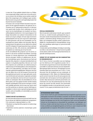 is meer dan 10 jaar geleden bedacht door o.a. Philips:
onze omgevingen krijgen steeds meer minuscule senso-
ren en actoren, die met elkaar samen werken, zodat het
lijkt of die omgevingen echt ‘intelligent’ gaan worden.
Met Assisted Living wordt in de Engelstalige landen het
beschermd wonen bedoeld.
In Europa is het concept Ambient Assisted Living neer-
gezet met de volgende betekenis: Het gebruik van in-
novatieve op ICT gebaseerde producten en diensten
voor goed ouder worden, thuis, onderweg en op het
werk, met de doelstellingen om kwaliteit van leven,          Speciale onderwerpen
zelfstandigheid, deelnemen in de maatschappij en het         Wat de speciale onderwerpen betreft, gaat aandacht
langer doorwerken van ouderen te bevorderen en de            uit naar o.a.: sociale innovatie, geïntegreerde zorg, ac-
kosten van zorg te verlagen. Dit zeer wijd omschreven        tief ouder worden  kwetsbaarheid, het betrekken van
gebied beperkt zich dus toch nog tot ICT-oplossingen         ouderen, creativiteit  design thinking, lessen uit ver-
en strikt genomen valt dus het ontwikkelen van bij-          leden, exit strategieën bij pilots, ethiek, ouderenvrien-
voorbeeld een betere rollator niet hieronder. Maar de        delijke EU, standaardisatie  interoperabiliteit, living
verbetering en het gebruik van een elektrische rolstoel      labs, zeer goedkope oplossingen en precommerciële
met GPS-navigatie of omgevingsverkenning is wel weer         aanbesteding.
onderwerp van AAL. AAL omvat dus nadrukkelijk ook            In totaal zullen op de hoofddagen, dinsdag en woensdag,
het gebied van onderweg zijn of op het werk.                 van 9.00 u in de ochtend tot 17.30 permanent 6 parallel
Uit de verschillende AAL projecten van het eerste uur        sessies plaats vinden met bovengenoemde thema’s en
komen nu de eerste resultaten beschikbaar. Sommige           speciale workshops/sessies.
bestaan uit nieuwe algoritmen voor meedenkende
slimme woningen. Andere uit valdetectoren, die min-          Oproep tot het indienen van een samenvatting
der foutmeldingen geven. Kenmerkend voor heel veel           of videoboodschap
lopende AAL projecten is de grote betrokkenheid van          Tot 31 mei a.s. kunnen voorstellen voor een bijdrage
ouderen in de gehele projectfase. Ook zien we in veel        aan het AALForum 2012 ingediend worden. De in-
AAL projecten een combinatie van ziekenhuiszorg en           ternationale programmacommissie beoordeelt deze
ouderenzorg. En het belangrijkste is dat veel projecten,     voorstellen en selecteert de beste voor een daadwerke-
zelfs in de onderzoeksfase, ook kijken naar de zoge-         lijke bijdrage tijdens het forum. Die bijdragen kunnen
naamde exploitatiemogelijkheden. Motieven hiervoor           meerdere typen zijn: presentaties van 15 min. (+ 5 min.
zijn niet alleen de eis van de Europese Commissie dat        discussie) over de resultaten van een onderzoek- of
die exploitatie permanent voor ogen gehouden wordt,          evaluatieproject in AAL. Alleen al in Nederland lopen
maar het feit dat veel nationale en regionale overheden      op dit moment meer dan 20 van dit soort projecten, die
streven naar blijvende uitrol van dit soort nieuwe tech-     ook deels door de Europese Commissie gefinancierd
nieken en werkwijzen. Men wil uiteindelijk eens af van       worden. Maar dat kunnen ook korte presentaties van
kleine pilots, die mooi gedaan konden worden dankzij         maximaal 5 min. zijn. Het onderwerp kan dus naar vrije
beperkt subsidiegeld. Uit de eerste ervaringen is echter     keuze zijn, binnen het AAL domein. Een presentatie
ook duidelijk geworden dat de weg naar grote uitrol          kan toegelaten worden in de speciale sessie, waar per-
van AAL producten en diensten nog een heel lange en          manent 15 min. papers te beluisteren zijn of in een 
moeilijke is. In die zin zal er nog heel veel gezaaid moet
worden, ook van hetzelfde, om uiteindelijk succesvol te
kunnen oogsten.                                                Betrokkenheid Smart Homes
                                                               Smart Homes heeft een grote betrokkenheid bij de algehele organisatie van dit
Thema’s van het AALForum 2012                                  belangrijke evenement: Ad van Berlo is voorzitter van de internationale program-
De internationale programmacommissie heeft voor het            macommissie. In die commissie zitten vertegenwoordigers van nagenoeg alle
forum dit jaar de volgende hoofdthema’s aangewezen:            landen die bijdragen aan het AAL Joint Programme. Deze commissie bepaalt de
• EU, nationaal en regionaal beleid t.a.v. AAL                inhoud van het programma en beoordeelt de inzendingen voor bijdragen aan
• Resultaten van lopende AAL projecten en toekomstige         het forum. Verder werkt bij Smart Homes een flink team van medewerkers o.l.v.
  AAL thema’s                                                  Corien van Berlo aan de algehele logistiek van het forum, waar in totaal rond 1000
•  xploitatie, business plannen, investeringen, grote
  E                                                            geregistreerden en ongeveer 200 ouderen verwacht worden.
  roll-outs




                                                                                                                 Smart Homes Magazine - mei 2012    7
 