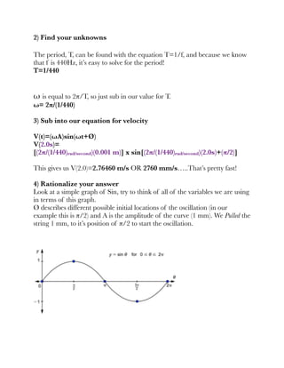 2) Find your unknowns
!
The period, T, can be found with the equation T=1/f, and because we know
that f is 440Hz, it’s eas...