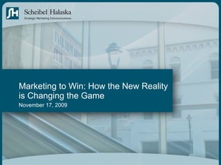 Marketing to Win: How the New Reality is Changing the Game November 17, 2009 