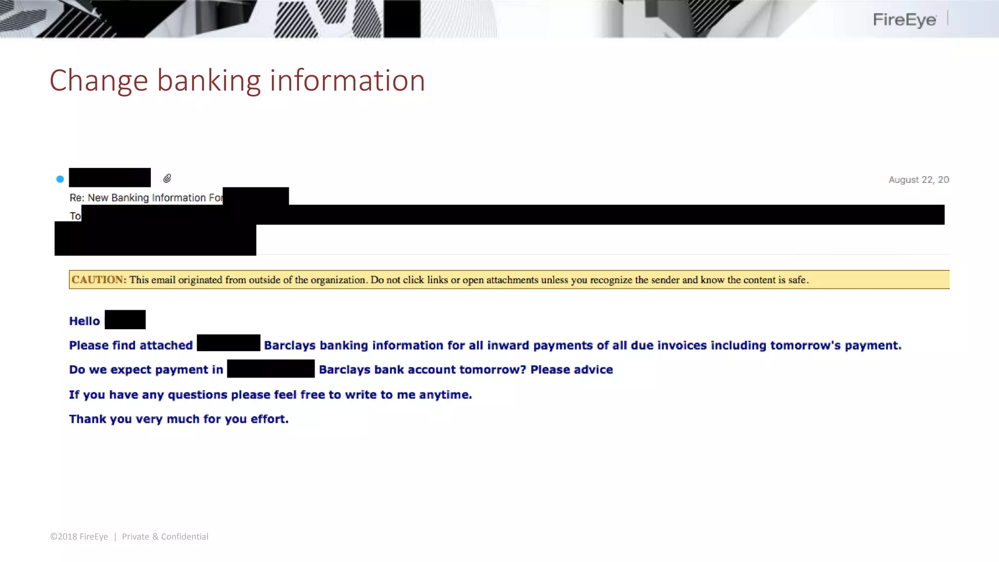 ©2018 FireEye | Private & Confidential
Change banking information
 