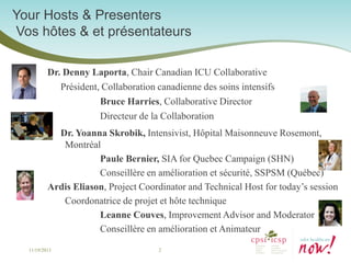 Your Hosts & Presenters
Vos hôtes & et présentateurs
Dr. Denny Laporta, Chair Canadian ICU Collaborative
Président, Collab...