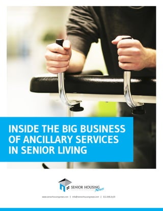 www.seniorhousingnews.com | info@seniorhousingnews.com | 312.268.2420
INSIDE THE BIG BUSINESS
OF ANCILLARY SERVICES
IN SENIOR LIVING
 