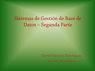 Daniel Sánchez Domínguez
   5to “A” Secundaria
 