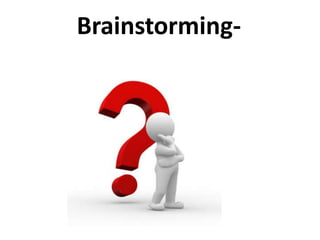Brainstorming-




       .
 