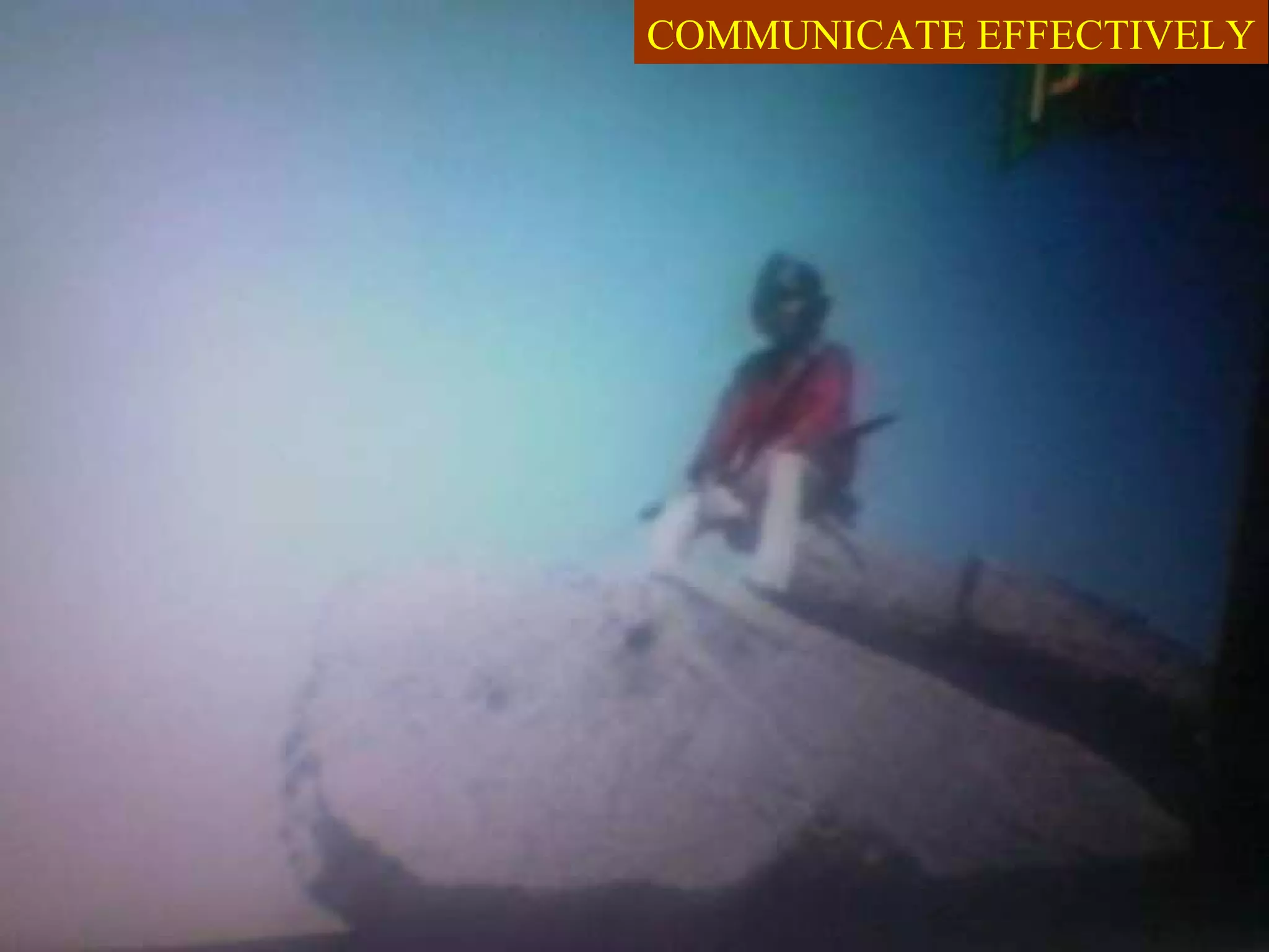 COMMUNICATE EFFECTIVELY 