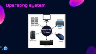 Operating system
 