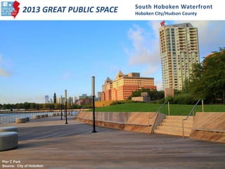 South Hoboken Waterfront
Hoboken City/Hudson County
2013 GREAT PUBLIC SPACE
Pier C Park
Source: City of Hoboken